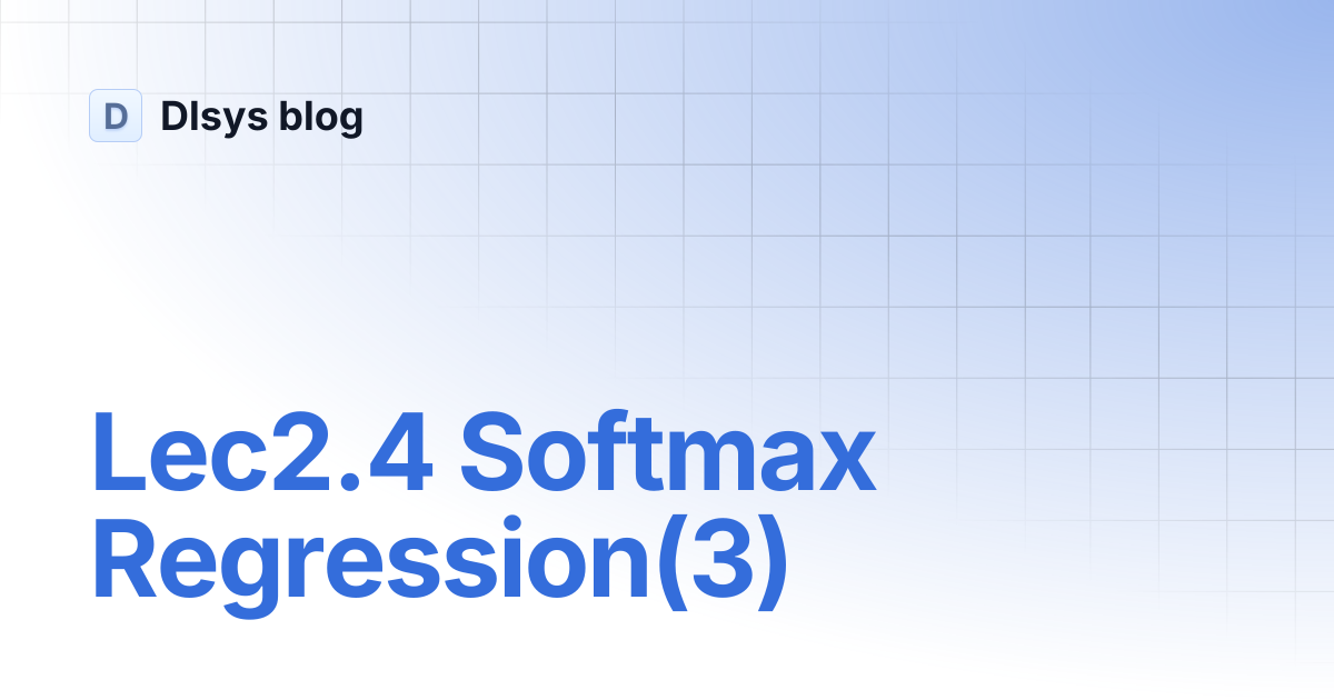 Lec2.4 Softmax Regression(3) | Dlsys blog